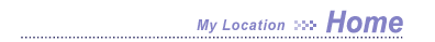 My Location : Home